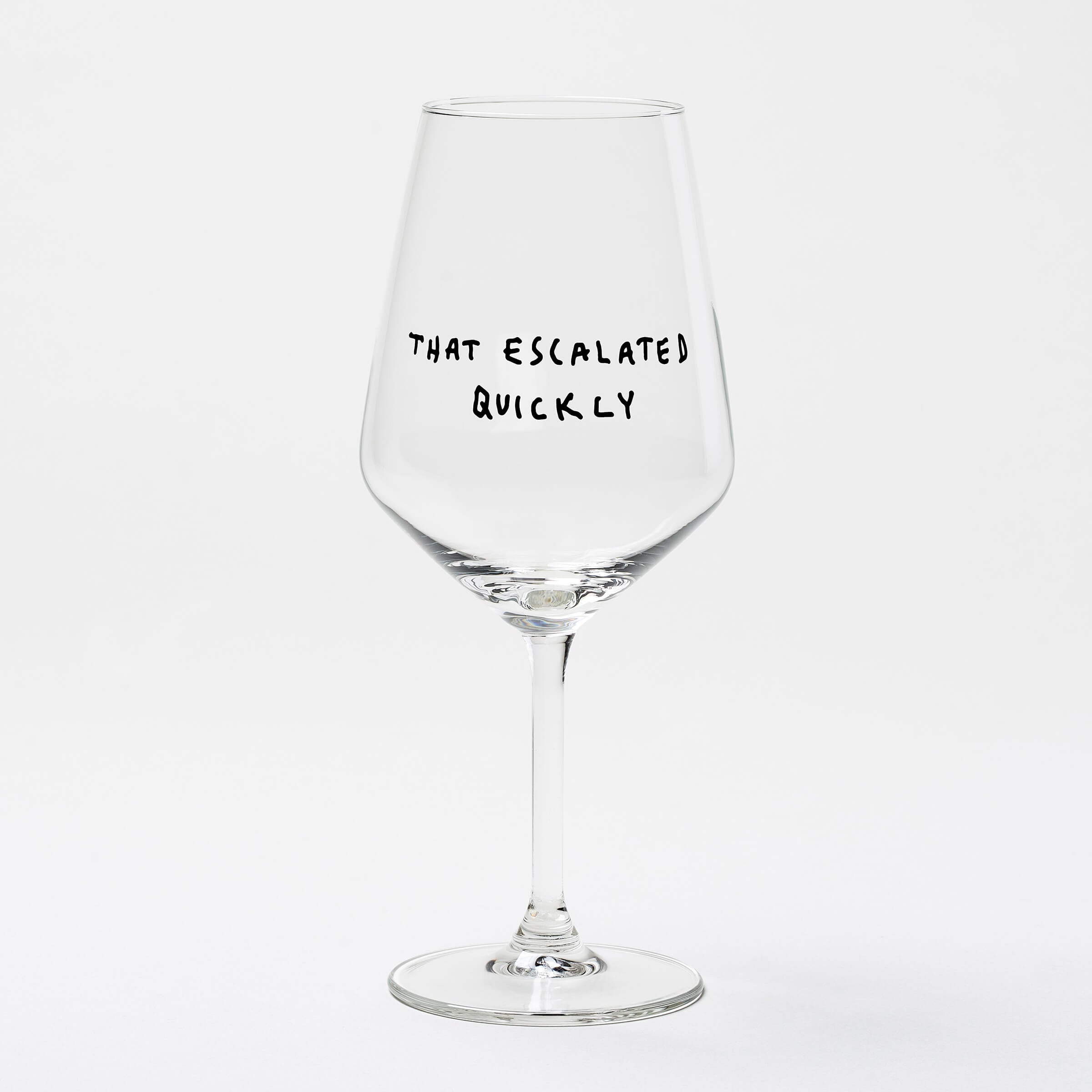 Weinglas "That Escalated Quickly"