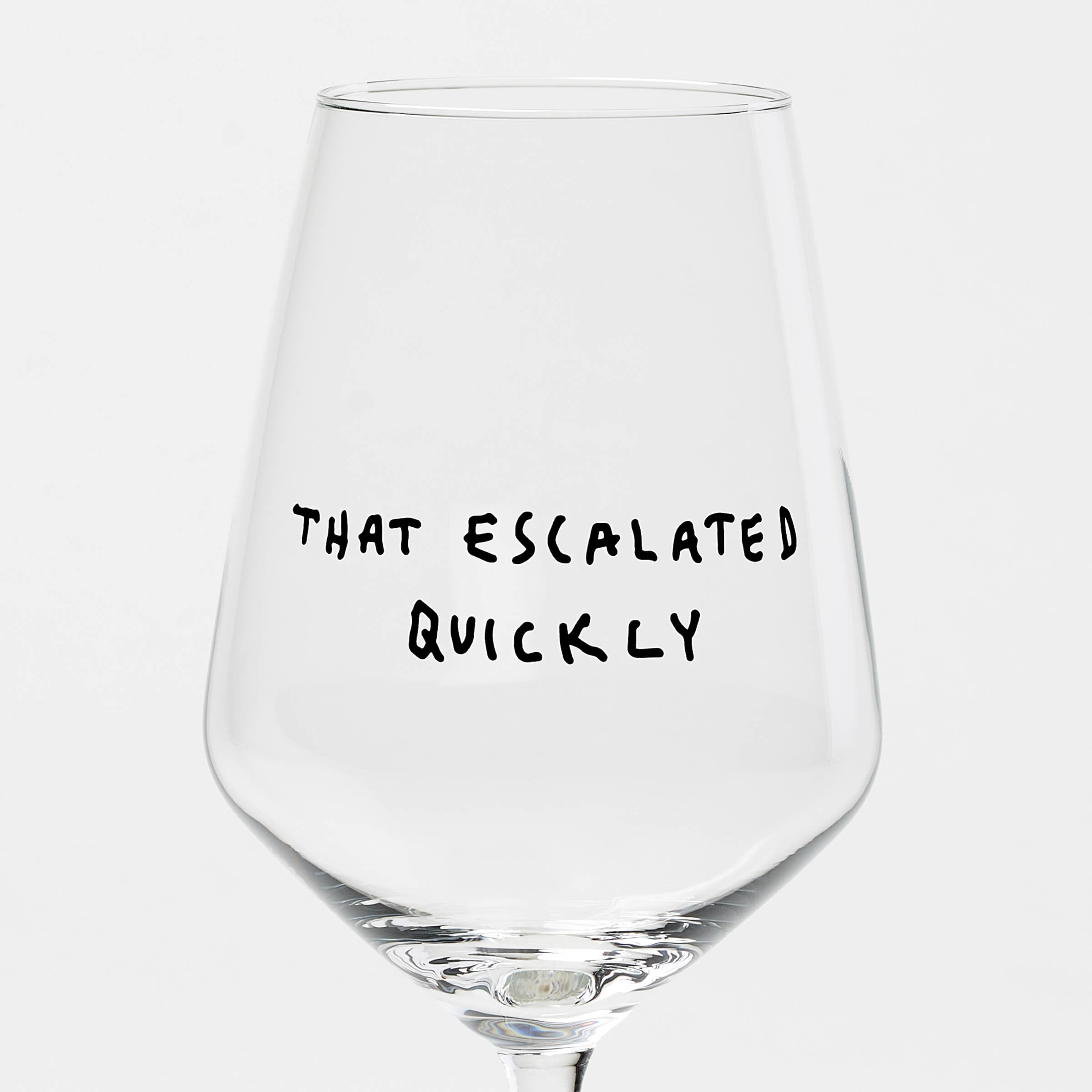 Weinglas "That Escalated Quickly"